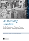 Re-Inventing Traditions : On the Transmission of Artistic Patterns in Late Medieval Manuscript Illumination - Book