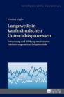 Langeweile in kaufmaennischen Unterrichtsprozessen : Entstehung und Wirkung emotionalen Erlebens ungenutzter Zeitpotentiale - Book