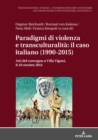 Paradigmi di violenza e transculturalit? : il caso italiano (1990-2015): Atti del convegno a Villa Vigoni, 8-10 ottobre 2014 - Book