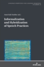 Informalization and Hybridization of Speech Practices : Polylingual Meaning-Making across Domains, Genres, and Media - Book