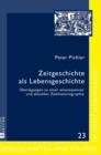 Zeitgeschichte ALS Lebensgeschichte : Ueberlegungen Zu Einer Emanzipativen Und Aktuellen Zeithistoriographie - Book
