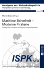 Maritime Sicherheit - Moderne Piraterie : Hintergruende, Gefahren und moegliche Gegenma?nahmen - Book