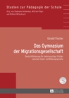 Das Gymnasium Der Migrationsgesellschaft : Deutschfoerderung Fuer Mehrsprachige Schueler Zwischen Zweit- Und Bildungssprache - Book