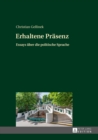 Erhaltene Praesenz : Essays Ueber Die Politische Sprache - Book