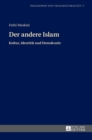 Der andere Islam : Kultur, Identitaet und Demokratie Aus dem Franzoesischen uebersetzt und eingeleitet von Hans Joerg Sandkuehler - Book