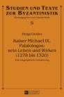 Kaiser Michael IX. Palaiologos : sein Leben und Wirken (1278 bis 1320): Eine biographische Annaeherung - Book