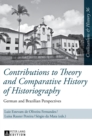 Contributions to Theory and Comparative History of Historiography : German and Brazilian Perspectives - Book