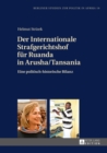 Der Internationale Strafgerichtshof Fuer Ruanda in Arusha/Tansania : Eine Politisch-Historische Bilanz - Book