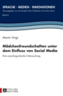 Maedchenfreundschaften Unter Dem Einfluss Von Social Media : Eine Soziolinguistische Untersuchung - Book