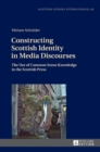 Constructing Scottish Identity in Media Discourses : The Use of Common Sense Knowledge in the Scottish Press - Book