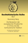 Die Rezeption der europaeischen Privatrechte in China und die konfuzianische Tradition : Das Beispiel des Deliktsrechts im fruehen 20. Jahrhundert - Book