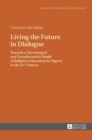 Living the Future in Dialogue : Towards a New Integral and Transformative Model of Religious Education for Nigeria in the 21 st  Century - Book