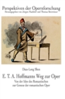 E. T. A. Hoffmanns Weg zur Oper : Von der Idee des Romantischen zur Genese der romantischen Oper - Book