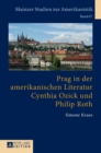 Prag in Der Amerikanischen Literatur: Cynthia Ozick Und Philip Roth - Book
