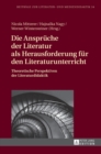 Die Ansprueche der Literatur als Herausforderung fuer den Literaturunterricht : Theoretische Perspektiven der Literaturdidaktik - Book
