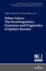 Urban Voices: The Sociolinguistics, Grammar and Pragmatics of Spoken Russian - Book