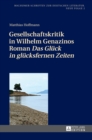 Gesellschaftskritik in Wilhelm Genazinos Roman Das Glueck in gluecksfernen Zeiten - Book