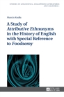 A Study of «Attributive Ethnonyms» in the History of English with Special Reference to «Foodsemy» - Book