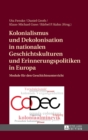 Kolonialismus und Dekolonisation in nationalen Geschichtskulturen und Erinnerungspolitiken in Europa : Module fuer den Geschichtsunterricht - Book