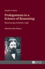 Prolegomena to a Science of Reasoning : Phaneroscopy, Semeiotic, Logic - Book