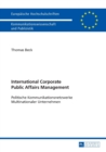 International Corporate Public Affairs Management : Politische Kommunikationsnetzwerke Multinationaler Unternehmen - Book