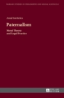 Paternalism : Moral Theory and Legal Practice - Book