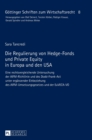 Die Regulierung von Hedge-Fonds und Private Equity in Europa und den USA : Eine rechtsvergleichende Untersuchung der AIFM-Richtlinie und des Dodd-Frank-Act unter ergaenzender Einbeziehung des AIFM-Ums - Book
