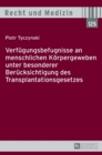 Verfuegungsbefugnisse an Menschlichen Koerpergeweben Unter Besonderer Beruecksichtigung Des Transplantationsgesetzes - Book