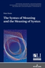 The Syntax of Meaning and the Meaning of Syntax : Minimal Computations and Maximal Derivations in a Label-/Phase-Driven Generative Grammar of Radical Minimalism - Book