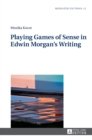 Playing Games of Sense in Edwin Morgan’s Writing - Book