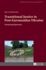 Transitional Justice in Post-Euromaidan Ukraine : Swimming Upstream - Book