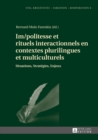 Im/Politesse Et Rituels Interactionnels En Contextes Plurilingues Et Multiculturels : Situations, Strategies, Enjeux - Book
