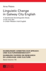 Linguistic Change in Galway City English : A Variationist Sociolinguistic Study of (th) and (dh) in Urban Western Irish English - Book