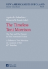 The Timeless Toni Morrison : The Past and The Present in Toni Morrison’s Fiction. A Tribute to Toni Morrison on Occasion of Her 85th Birthday - Book