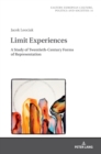 Limit Experiences : A Study of Twentieth-Century Forms of Representation - Book