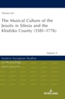 The Musical Culture of the Jesuits in Silesia and the Klodzko County (1581-1776) - Book