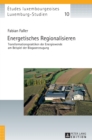 Energetisches Regionalisieren : Transformationspraktiken Der Energiewende Am Beispiel Der Biogaserzeugung - Book