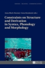 Constraints on Structure and Derivation in Syntax, Phonology and Morphology - Book