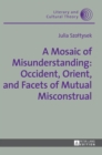 A Mosaic of Misunderstanding: Occident, Orient, and Facets of Mutual Misconstrual - Book