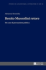 Benito Mussolini Retore : Un Caso Di Persuasione Politica - Book