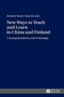 New Ways to Teach and Learn in China and Finland : Crossing Boundaries with Technology - Book