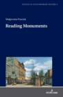 Reading Monuments : A Comparative Study of Monuments in Poznan and Strasbourg from the Nineteenth and Twentieth Centuries - Book