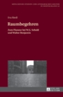 Raumbegehren : Zum Flaneur bei W.G. Sebald und Walter Benjamin - Book
