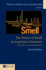 The Power of Smell in American Literature : Odor, Affect, and Social Inequality - Book