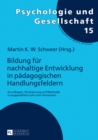 Bildung fuer nachhaltige Entwicklung in paedagogischen Handlungsfeldern : Grundlagen, Verankerung und Methodik in ausgewaehlten Lehr-Lern-Kontexten - Book