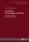 Creativity: Technology and Music : In collaboration with Susan Schmidt Horning - eBook