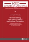 Opera Surtitling as a Special Case of Audiovisual Translation : Towards a Semiotic and Translation Based Framework for Opera Surtitling - eBook