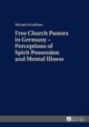 Free Church Pastors in Germany - Perceptions of Spirit Possession and Mental Illness - eBook