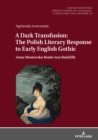 A Dark Transfusion: The Polish Literary Response to Early English Gothic : Anna Mostowska Reads Ann Radcliffe - eBook