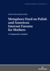 Metaphors Used on Polish and American Internet Forums for Mothers : A Comparative Analysis - eBook